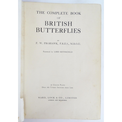 927 - Books: The Complete Book of British Butterflies by F. W. Frohawk, 1934. Together with British Butter... 