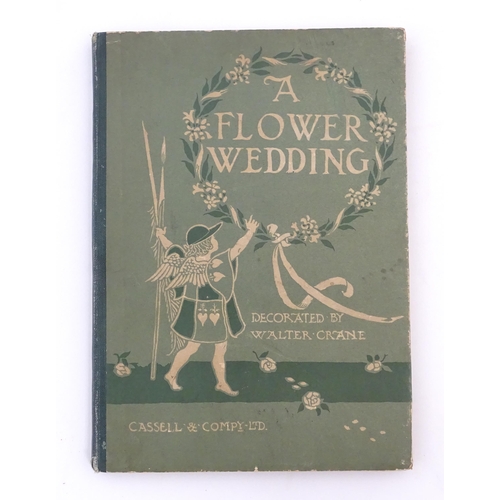 902 - Book: A Flower Wedding, described by Two Wallflowers, decorated by Walter Crane. Published by Cassel... 