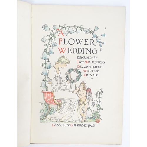 902 - Book: A Flower Wedding, described by Two Wallflowers, decorated by Walter Crane. Published by Cassel... 