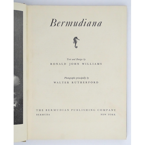 939 - Books: Bermudiana by Ronald John Williams, with photographs by Walter Rutherford. Published by The B... 