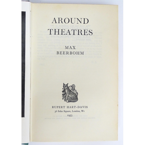 942 - Books: A quantity of books on the subject of theatre to include Around Theatres by Max Beerbohm, 195... 