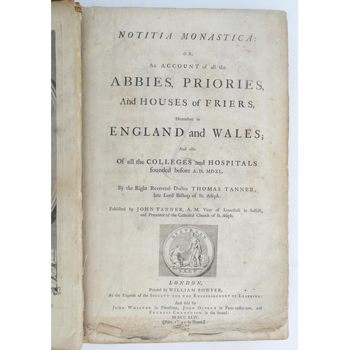 943 - Book: Notitia Monastica : or, an account of all the abbies, priories, and houses of friers, heretofo... 