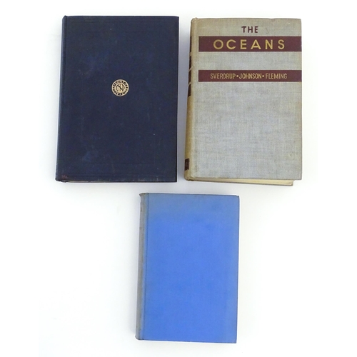 947 - Books: Three books comprising The Sea by H. A. Marmer, 1930; The Oceans - Their Physics, Chemistry a... 