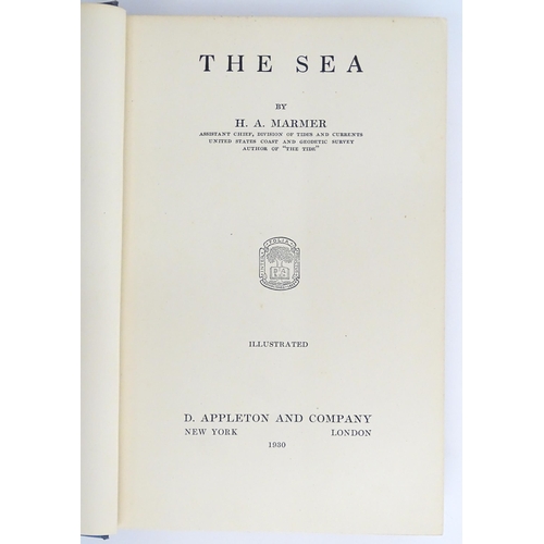 947 - Books: Three books comprising The Sea by H. A. Marmer, 1930; The Oceans - Their Physics, Chemistry a... 