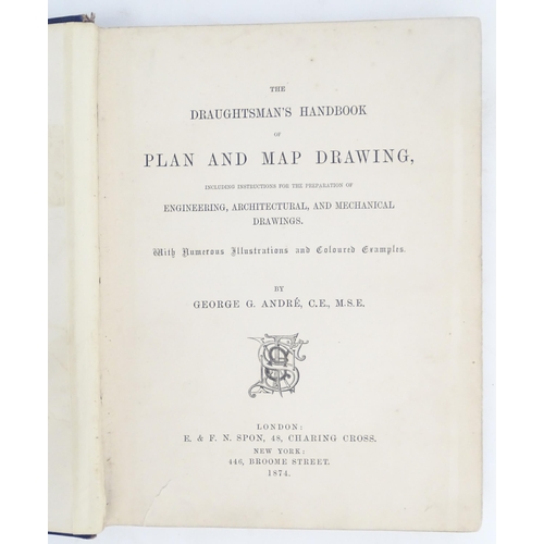 951 - Book: The Draughtsman's Hand Book of Plan and Map Drawing, including instruction for the preparation... 