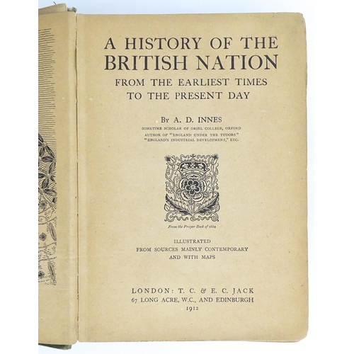 961 - Book: A History of the British Nation from the Earliest Times to the Present Day, by A. D. Innes. Pu... 