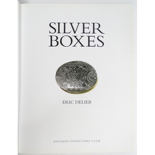 971 - Books: Three antiques reference books comprising Silver Boxes by Eric Delieb, 2002; Silver Flatware ... 