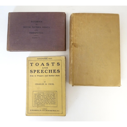 877 - Books: Three assorted books comprising Toasts and Speeches, by Charles R. Cecil; Handbook of Dental ... 