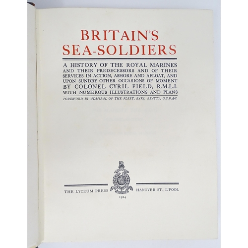 972 - Books: Britain's Sea Soldiers - A History of the Royal Marines, Volumes 1 & 2, by Col. Cyril Field. ... 