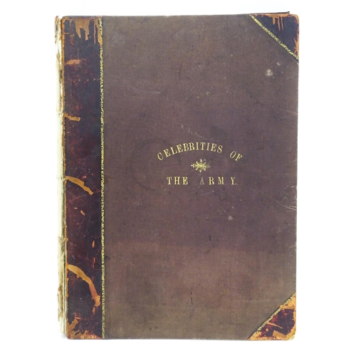 200 - Book: 'Celebrities of the Army' by Commander Charles Napier Robinson RN, c1900. Containing an illust... 