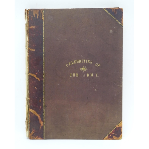 200 - Book: 'Celebrities of the Army' by Commander Charles Napier Robinson RN, c1900. Containing an illust... 