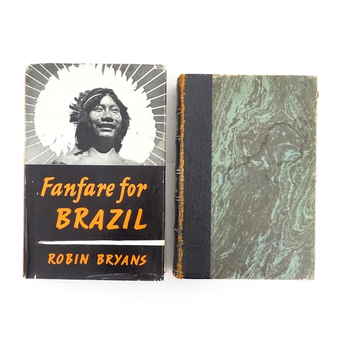 2286 - Books: Two books on the subject of Brazil comprising Fanfare For Brazil by Robin Bryans, 1962; and R... 