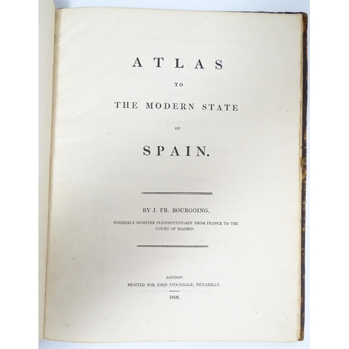 2295 - Book: Atlas to the Modern State of Spain by J. Fr. Bourgoing, with engraved maps and illustrations. ... 