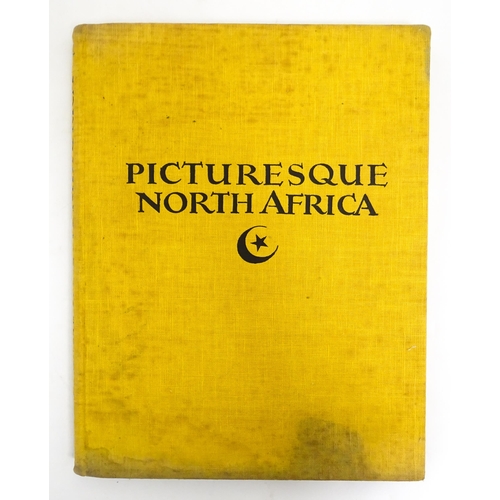 2306 - Book: Picturesque North Africa, with an introduction by Ernst Kuhnel. Published by Jarrolds Publishe... 