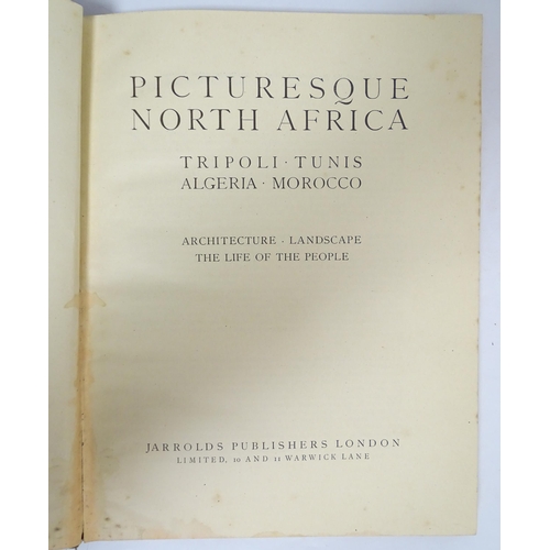 2306 - Book: Picturesque North Africa, with an introduction by Ernst Kuhnel. Published by Jarrolds Publishe... 