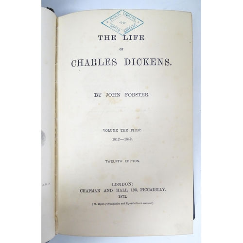 2311 - Books: The Life of Charles Dickens, Volumes 1 - 3, by John Forster. Published by Chapman & Hall 1872... 