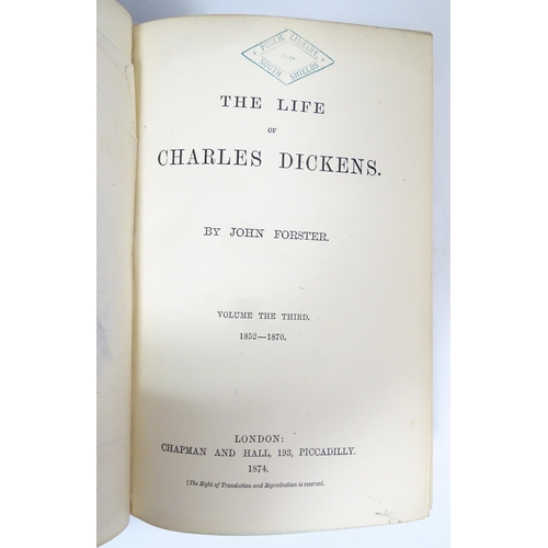 2311 - Books: The Life of Charles Dickens, Volumes 1 - 3, by John Forster. Published by Chapman & Hall 1872... 