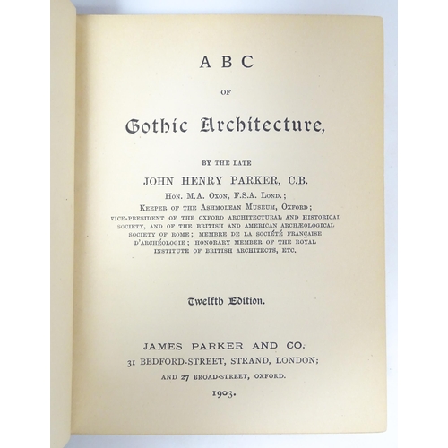 2313 - Books: A Concise Glossary of Architecture, by John Henry Parker, 1900. Together with ABC of Gothic A... 