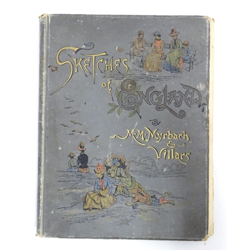 2357 - Book: Sketches of England, by a Foreign Artist (Myrbach) and a Foreign Author (Villars). Published b... 