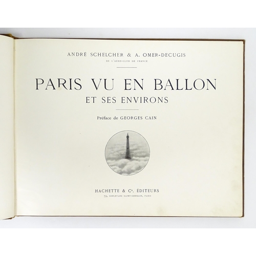 2358 - Book: Paris vu en Ballon et ses Environs, by Andre Schelcher & A. Omer-Decugis, with preface by Geor... 