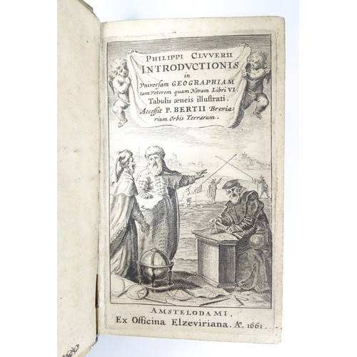 2269 - Book: Philippi Cluverii Introdvctionis in Universam Geographiam tam Veterem Quam Novam Libri VI by P... 