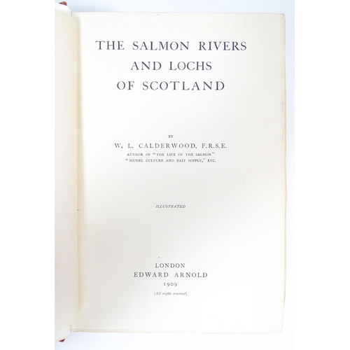 2276 - Book: The Salmon Rivers and Lochs of Scotland by W. L. Calderwood. Published by Edward Arnold, Londo... 