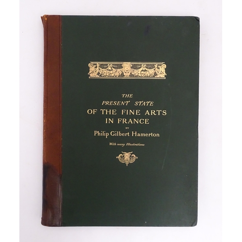 2460 - Book: The Present State of the Fine Arts in France, by Philip Gilbert Hamerton. Published by Seeley ... 