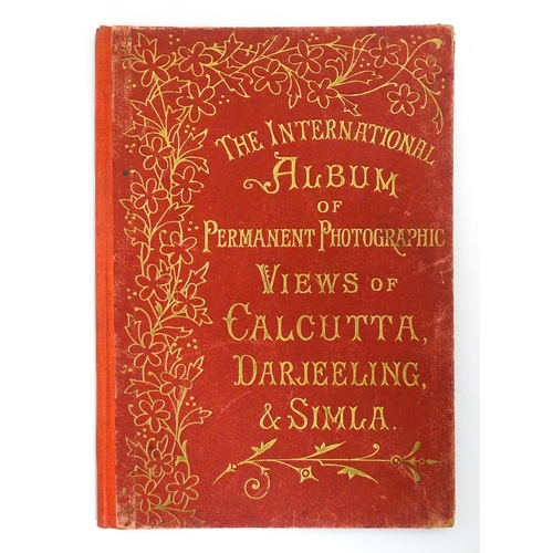 2467 - Indian Interest: A 19thC album titled The International Album Of Permanent Photographic Views Of Cal... 