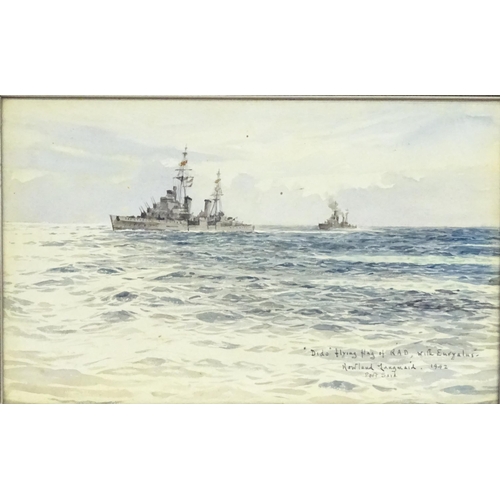 2065 - Rowland Langmaid (1897-1956), Marine School, Watercolour, HMS Dido Flying Flag of RAD, with Euryalus... 