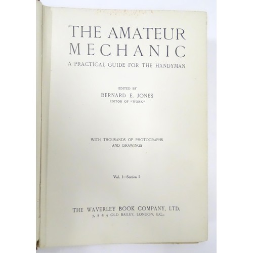 841 - Books: Three books comprising The Amateur Mechanic - A Practical Guide for the Handyman edited by Be... 