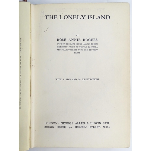 1860 - Books: Two books on the subject of Tristan da Cunha, comprising The Lonely Island, by Rose Annie Rog... 