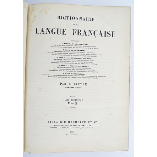 1929 - Books: Dictionnaire de la Langue Francaise, Volumes 1 - 4, by E. Littre. Published Paris, 1882-3 (4)