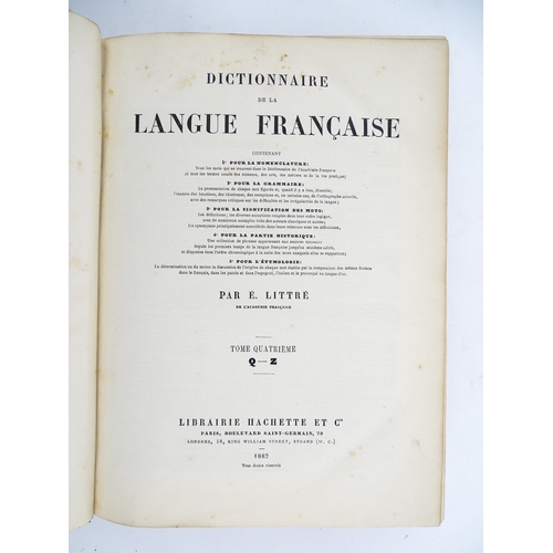 1929 - Books: Dictionnaire de la Langue Francaise, Volumes 1 - 4, by E. Littre. Published Paris, 1882-3 (4)