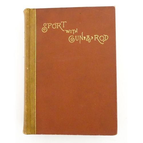 2061 - Book: Sport with Gun and Rod in American Woods and Waters, edited by Alfred M. Mayer. Published by F... 