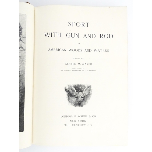 2061 - Book: Sport with Gun and Rod in American Woods and Waters, edited by Alfred M. Mayer. Published by F... 