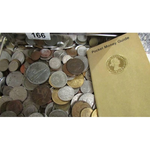 166 - Approximately 5 kilos of mixed UK and foreign coins.