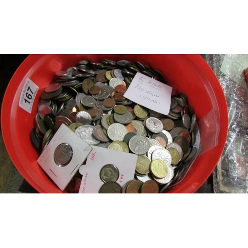 167 - Approximately 5 kilos of foreign coins.