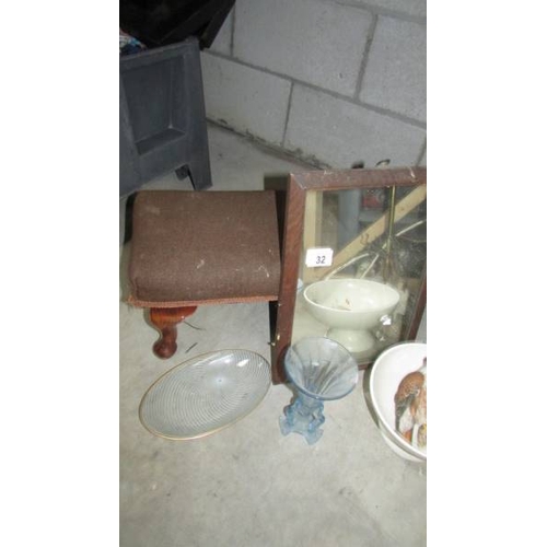 32 - A foot stool, mirror etc.,