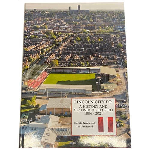 514 - A signed copy of Lincoln City FC A History and Statistical record 1884-2021 by Donald Nannestad and ... 