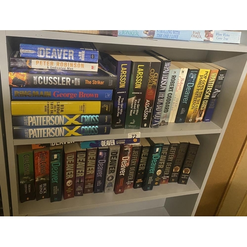 72 - 2 shelves of Modern thrillers by Clive Cussler, Jeffrey Deaver, Stieg Larssan & James Patterson