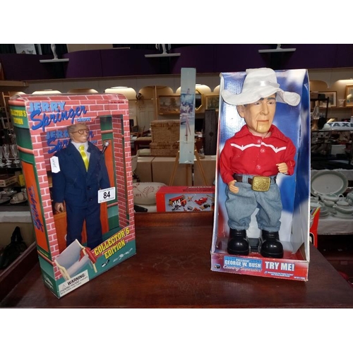 84 - A vintage novelty talking President George W Bush, doll needs batteries and a Jerry Jerry Springer s... 