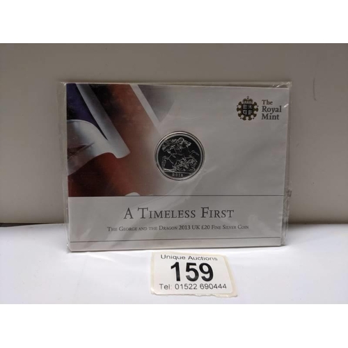 159 - An uncirculated Timeless first George and the dragon 2013 UK £20 fine silver coin.