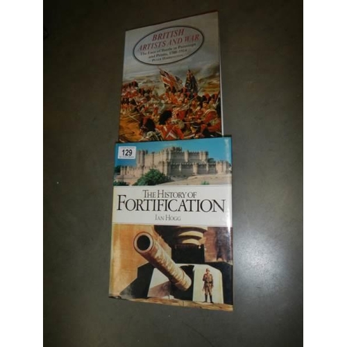 129 - Two books - British Artists & war and The History of Fortifications.