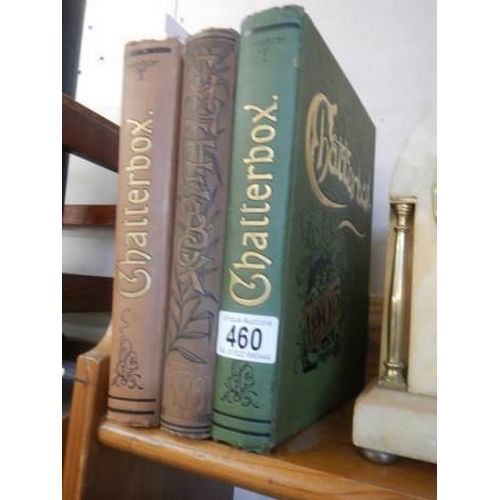 460 - Three volumes of Chatterbox, 1886, 1903 and 1905.