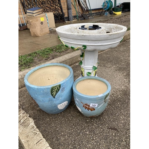 243 - 2 Ceramic pots & A bird bath (Possibly resin)