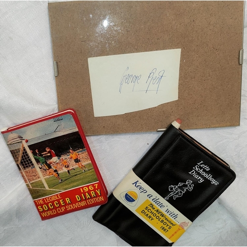 314 - GEORGE BEST, MUFC autograph on a slip of paper; 1967 World Cup Souvenir diary, another diary both un... 