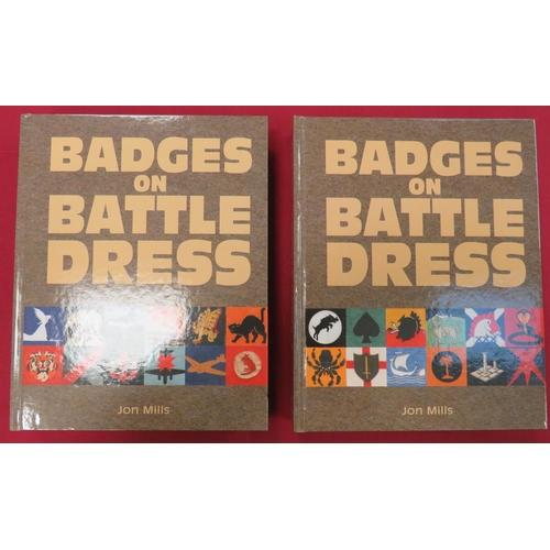 258 - Badges on Battledress Vols. I & II by Jon Mills.2019 signed, large format, profusely illustrated... 