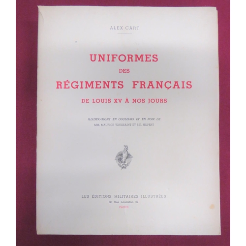 259 - Uniformed des Regiments Francais de Louis XV a Nos Jours by Alex Cart.Scarce 1st Edition. No 33 of f... 