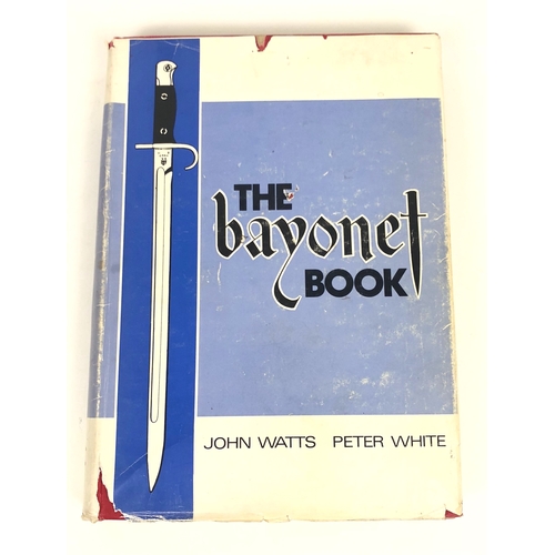 “The Bayonet Book”  by John Watts and Peter White. 1975 1st Edition of this book considered the standard reference work on the subject. 500 pages with over 1050 photographs. A wealth of information. Red cloth covers complete with dust wrapper. Covers a little tatty, contents generally VGC