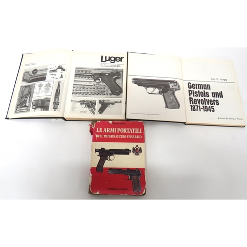 Three Books On German Pistols
consisting Luger by J Walter printed 1977 ... German Pistols And Revolvers 1871-1945 by I Hogg, printed 1971 ... Le Armi Portatili Dell'Imperio Austro Ungarilo by M Morin printed 1981.  3 items.